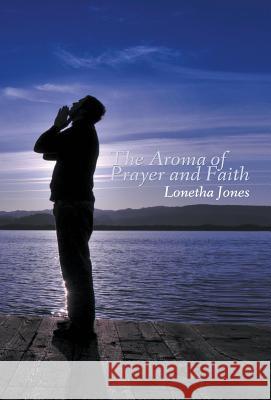 The Aroma of Prayer and Faith Lonetha Jones 9781478722700 Outskirts Press - książka