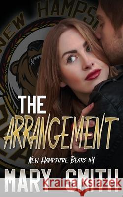 The Arrangement (New Hampshire Bears Book 4) Mary Smith 9781540569912 Createspace Independent Publishing Platform - książka