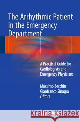 The Arrhythmic Patient in the Emergency Department: A Practical Guide for Cardiologists and Emergency Physicians Zecchin, Massimo 9783319243269 Springer - książka