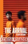 The Arrival Bijan Sheibani   9781848429079 Nick Hern Books