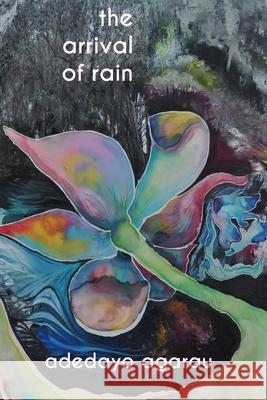 The arrival of rain Adedayo Adeyemi Agarau 9781952055003 Vegetarian Alcoholic Press - książka