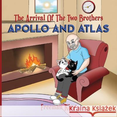 The Arrival of the Two Brothers: Apollo and Atlas Freeman King   9781639456819 Writers Branding LLC - książka