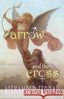 The Arrow & The Cross: a Memoirs of a Swine collection Alexander Ferrar 9781072852735 Independently Published - książka