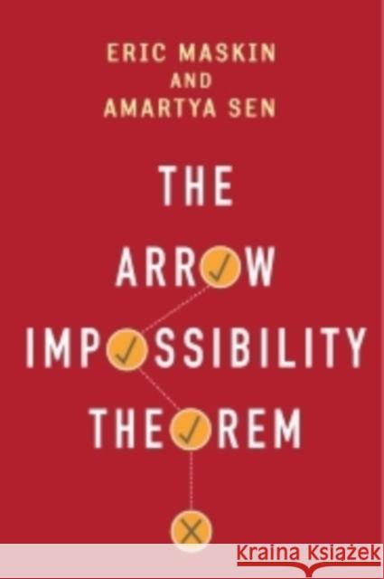 The Arrow Impossibility Theorem Maskin, Eric; Sen, Amartya; Arrow, Kenneth J. 9780231153287 John Wiley & Sons - książka