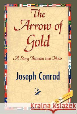 The Arrow of Gold Joseph Conrad 9781421841892 1st World Library - książka