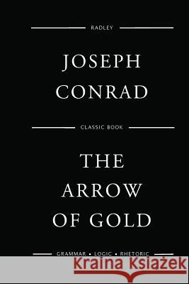 The Arrow Of Gold Conrad, Joseph 9781545070475 Createspace Independent Publishing Platform - książka