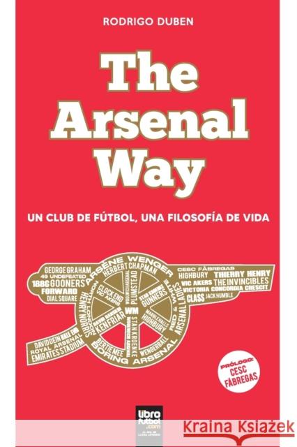 The Arsenal Way: Un club de fútbol una filosofía de vida Rodrigo Duben, Librofutbol Com 9789878370989 Librofutbol.com - książka