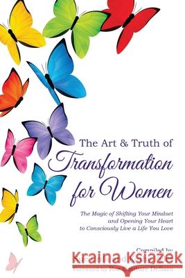 The Art & Truth of Transformation for Women: The magic of shifting your mindset and opening your heart to consciously live a life you love Sue Urda 9781735657905 Powerful You! Publishing - książka