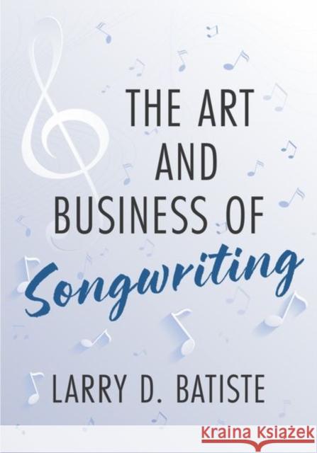 The Art and Business of Songwriting Larry D. Batiste 9780199893126 Oxford University Press, USA - książka