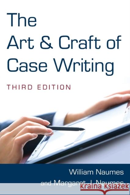 The Art and Craft of Case Writing William Naumes Margaret J. Naumes 9780765627773 M.E. Sharpe - książka