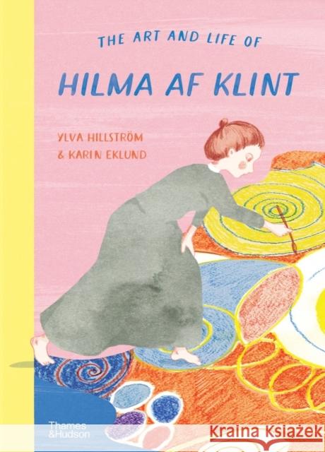 The Art and Life of Hilma af Klint Karin Eklund 9780500653173 Thames & Hudson Ltd - książka