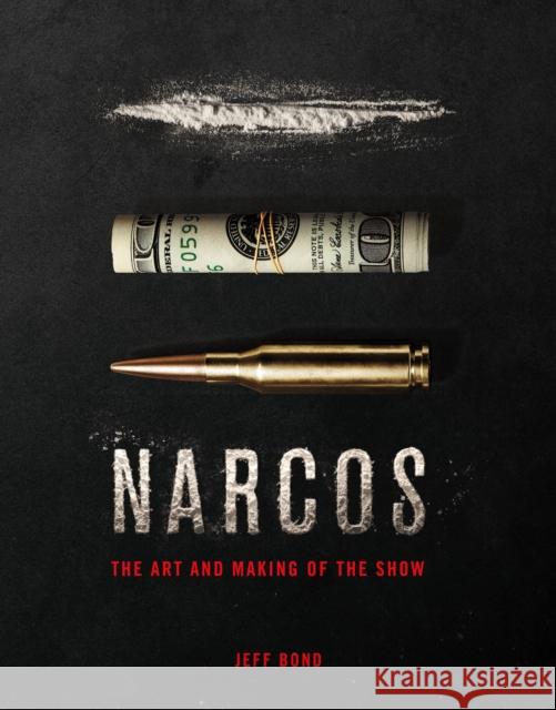 The Art and Making of Narcos Jeff Bond 9781785659089 Titan Books Ltd - książka