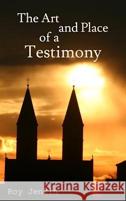 The Art and Place of a Testimony Roy Jenkin 9781533195074 Createspace Independent Publishing Platform - książka