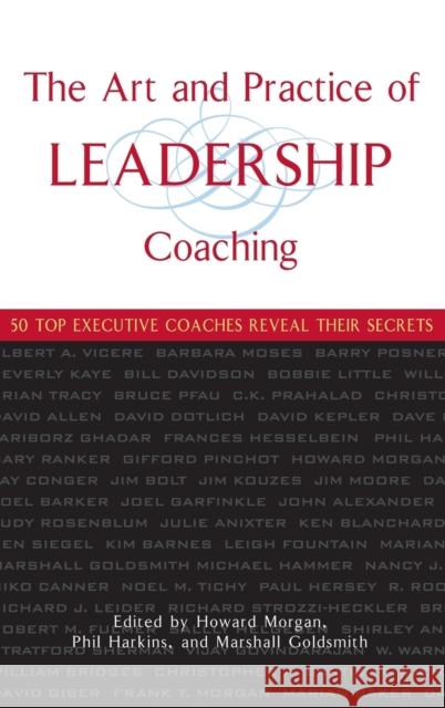 The Art and Practice of Leadership Coaching: 50 Top Executive Coaches Reveal Their Secrets Morgan, Howard 9780471705468  - książka