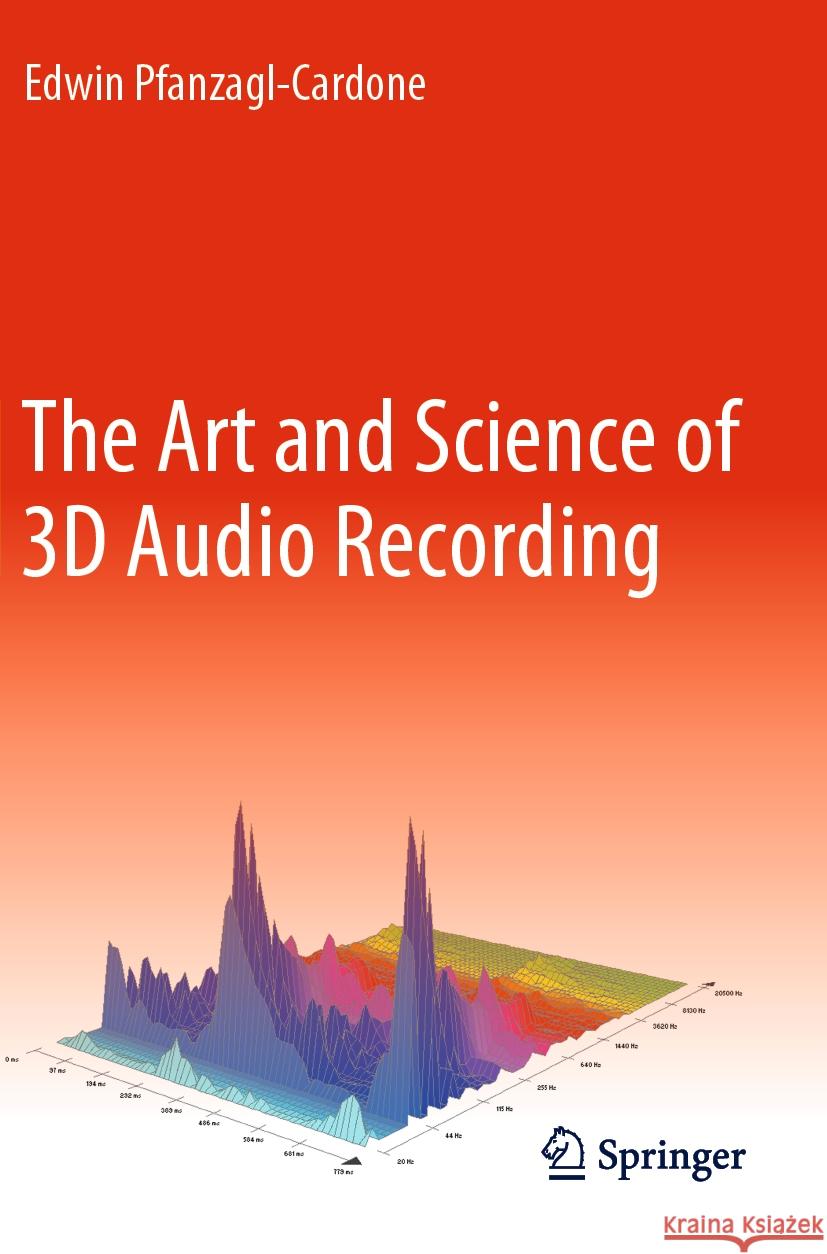 The Art and Science of 3D Audio Recording Edwin Pfanzagl-Cardone 9783031230486 Springer - książka