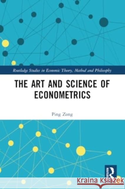 The Art and Science of Econometrics Ping Zong 9781032227276 Routledge - książka