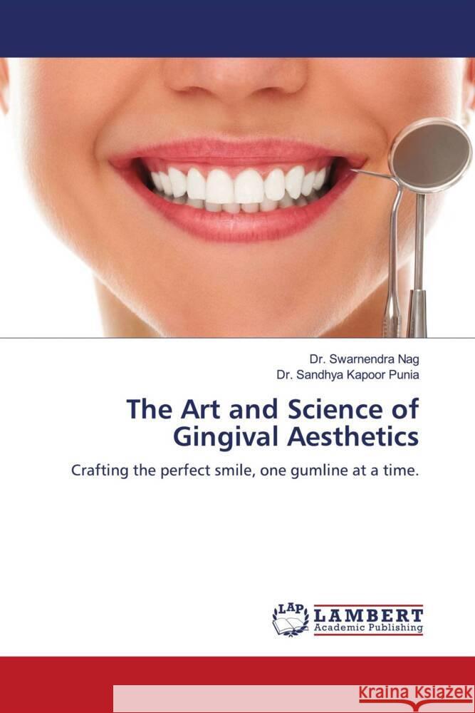 The Art and Science of Gingival Aesthetics Swarnendra Nag Sandhya Kapoor Punia 9786208427665 LAP Lambert Academic Publishing - książka