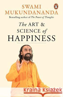 The Art and Science of Happiness Swami Mukundananda 9780143452348 Penguin Ananda - książka