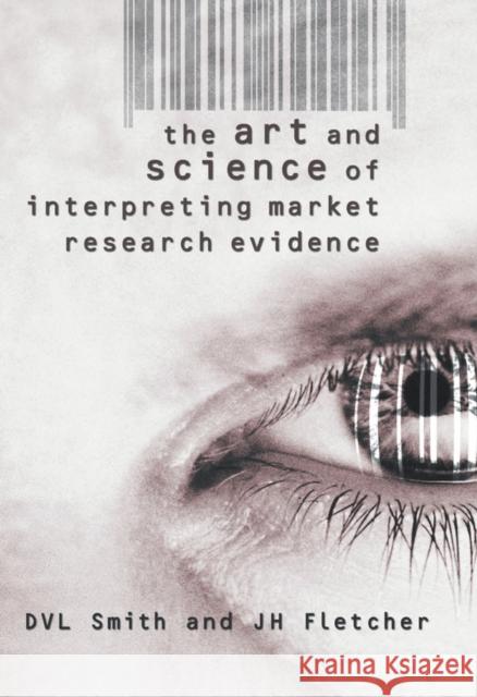 The Art and Science of Interpreting Market Research Evidence David V. L. Smith Jonathan H. Fletcher D. V. L. Smith 9780470844243 John Wiley & Sons - książka