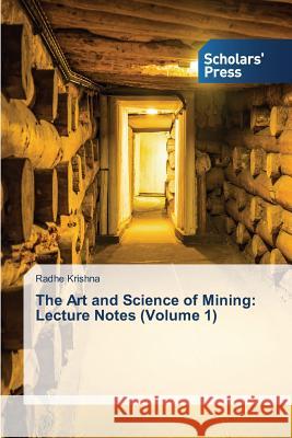 The Art and Science of Mining: Lecture Notes (Volume 1) Krishna Radhe 9783639861303 Scholars' Press - książka