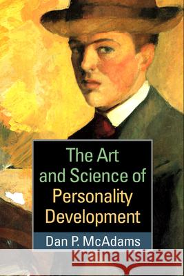 The Art and Science of Personality Development Dan P. McAdams 9781462519958 Guilford Publications - książka