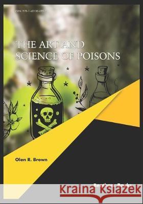 The Art and Science of Poisons Olen R. Brown 9781681086989 Bentham Science Publishers - książka