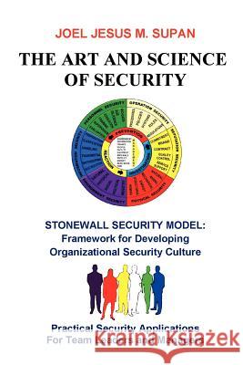 The Art and Science of Security: Practical Security Applications for Team Leaders and Managers Supan, Joel Jesus M. 9781426982040 Trafford Publishing - książka