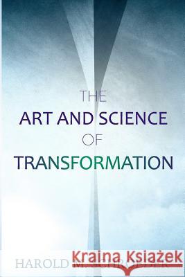 The Art and Science of Transformation Harold M. Schroeder 9781530643844 Createspace Independent Publishing Platform - książka