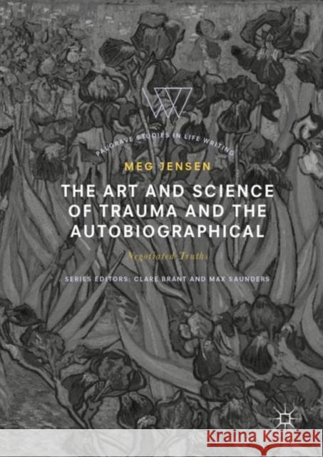 The Art and Science of Trauma and the Autobiographical: Negotiated Truths Jensen, Meg 9783030061050 Palgrave MacMillan - książka