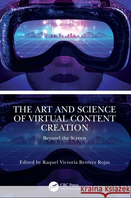The Art and Science of Virtual Content Creation: Beyond the Screen  9781041138822 Taylor & Francis Ltd - książka