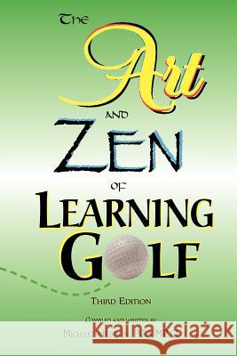 The Art and Zen of Learning Golf, Third Edition Michael Hebron 9780962021411 Smithtown Landing Country Club - książka