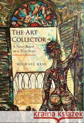The Art Collector: A Novel Based on a True Story Reid, Michael 9781662971969 Gatekeeper Press - książka