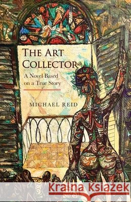 The Art Collector: A Novel Based on a True Story Reid, Michael 9781662971976 Gatekeeper Press - książka