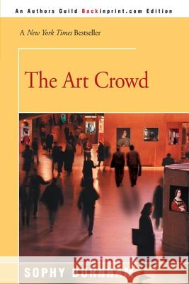 The Art Crowd Sophy Burnham 9780595008049 Backinprint.com - książka