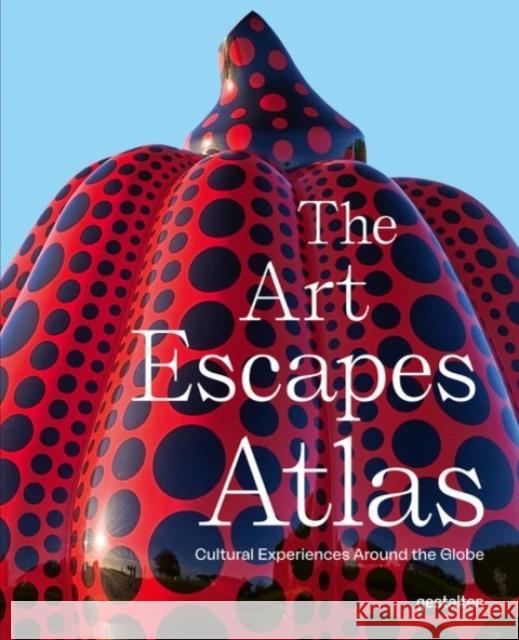 The Art Escapes Atlas: Cultural Experiences Around the Globe Gestalten 9783967041491 Gestalten - książka