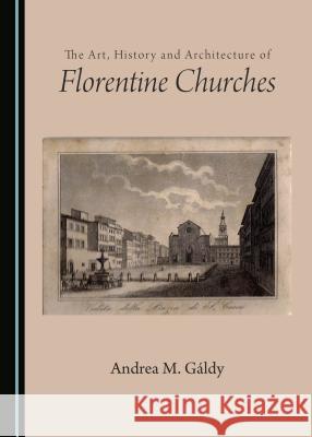 The Art, History and Architecture of Florentine Churches Susan Bracken 9781443897549 Cambridge Scholars Publishing (RJ) - książka