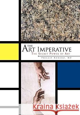The Art Imperative Phillip MD Romero 9781450065771 Xlibris Corporation - książka