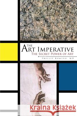 The Art Imperative: The Secret Power of Art Phillip Romero 9781968069797 Olympus Story House - książka