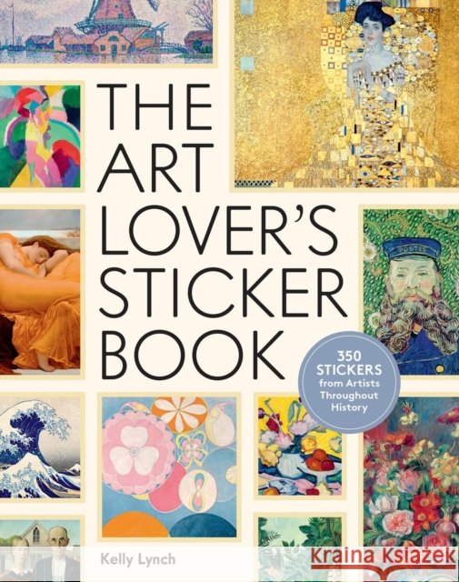 The Art Lover's Sticker Book: 350 Stickers from Artists Throughout History Kelly Lynch 9781523525072 Workman Publishing - książka