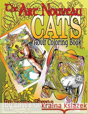 The Art Nouveau Cats Adult Coloring Book MS Laura R. Givens 9781539600732 Createspace Independent Publishing Platform - książka