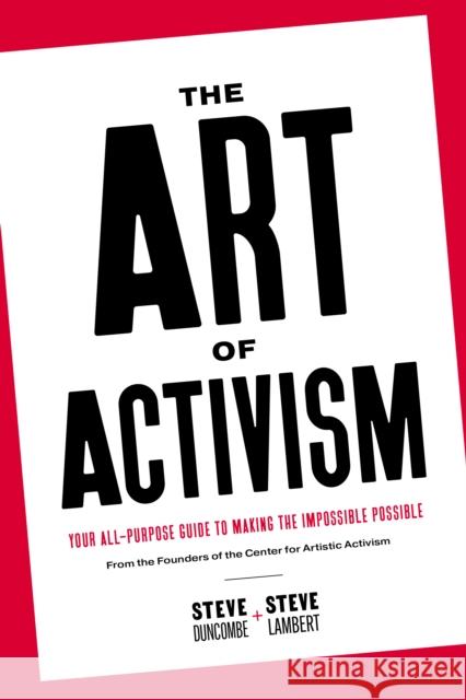 The Art of Activism: Your All-Purpose Guide to Making the Impossible Possible Steve Lambert 9781682192696 OR Books - książka