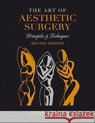 The Art of Aesthetic Surgery: Fundamentals and Minimally Invasive Surgery - Volume 1, Second Edition : Principles & Techniques Foad Nahai, M.D.   9781626236257 Thieme Medical Publishers Inc - książka