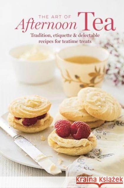 The Art of Afternoon Tea: Tradition, Etiquette & Recipes for Delectable Teatime Treats  9781788796170 Ryland, Peters & Small Ltd - książka