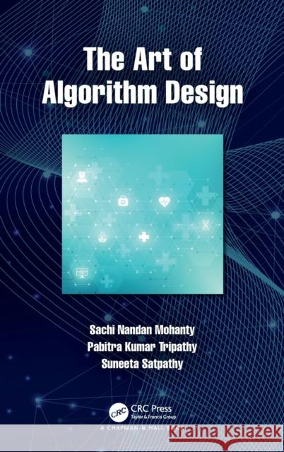 The Art of Algorithm Design Sachi Nandan Mohanty Pabitra Kumar Tripathy Suneeta Satpathy 9780367555115 CRC Press - książka