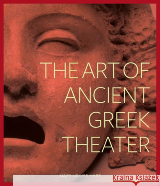 The Art of Ancient Greek Theater Mary Louise Hart Mary Louise Hart 9781606060377 J. Paul Getty Trust Publications - książka