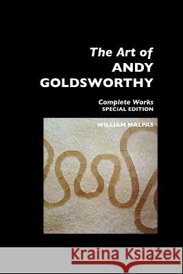 The Art of Andy Goldsworthy: Complete Works: Special Edition Malpas, William 9781861710598 Crescent Moon Publishing - książka