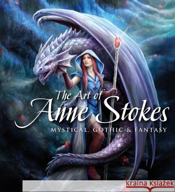 The Art of Anne Stokes: Mystical, Gothic & Fantasy Anne Stokes John Woodward 9781787552807 Flame Tree Publishing - książka