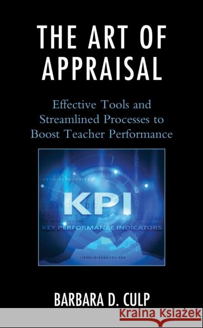 The Art of Appraisal: Effective Tools and Streamlined Processes to Boost Teacher Performance Barbara D. Culp 9781475837643 Rowman & Littlefield Publishers - książka