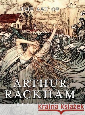 The Art of Arthur Rackham: Celebrating 150 Years of the Great British Artist Pook Press Arthur Rackham  9781528770330 Pook Press - książka