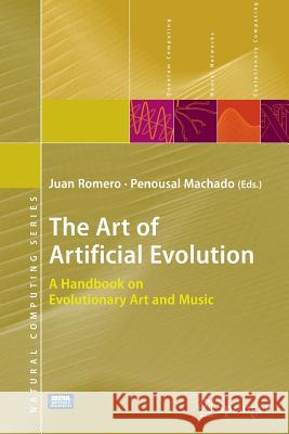 The Art of Artificial Evolution: A Handbook on Evolutionary Art and Music [With DVD] Romero, Juan J. 9783540728764 SPRINGER-VERLAG BERLIN AND HEIDELBERG GMBH &  - książka